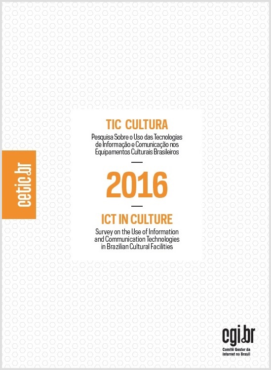 Pesquisa sobre o uso das Tecnologias da Informação e Comunicação nos equipamentos culturais brasileiros - TIC Cultura 2016